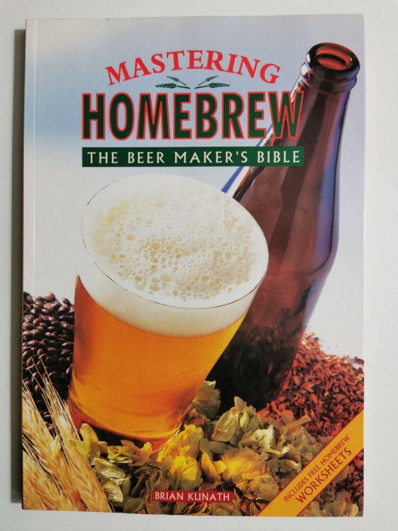 MASTERING HOMEBREW THE BEER MAKER'S BIBLE - Brian Kunath 