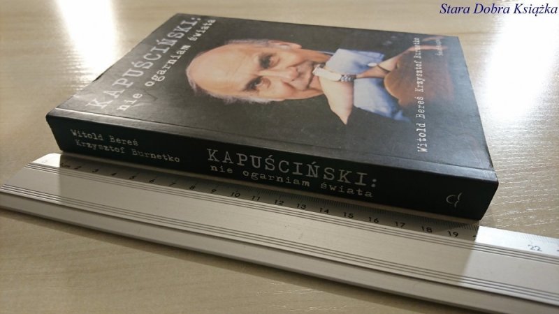 KAPUŚCIŃSKI: NIE OGARNIAM ŚWIATA 2007