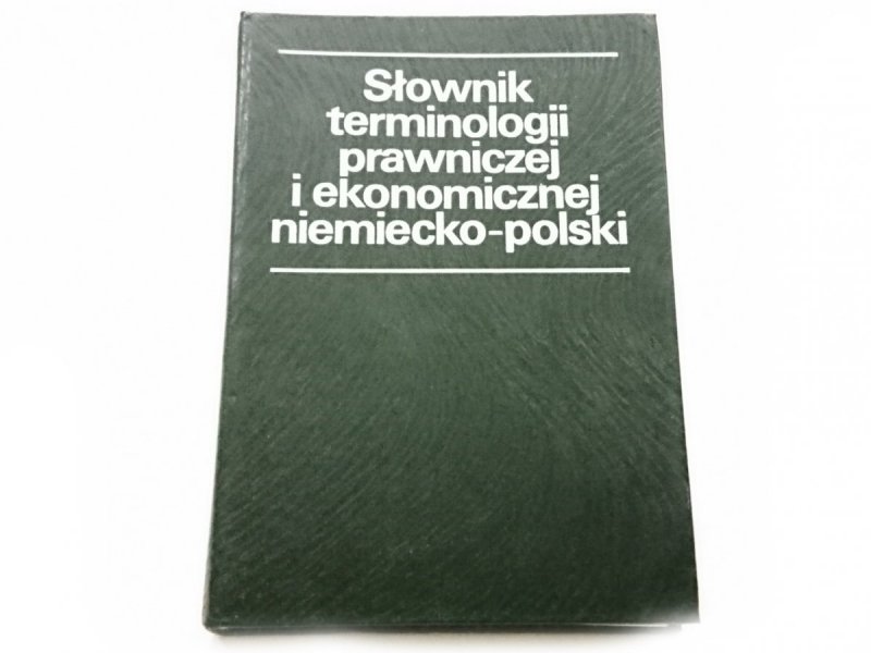SŁOWNIK TERMINOLOGII PRAWNICZEJ I EKONOMICZNEJ NIEMIECKO-POLSKI