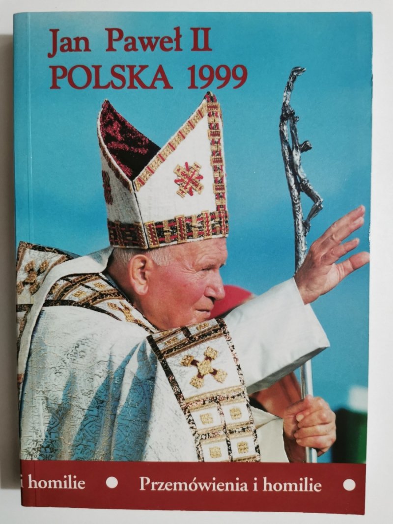 JAN PAWEŁ II. POLSKA 1999. PRZEMÓWIENIA I HOMILIE