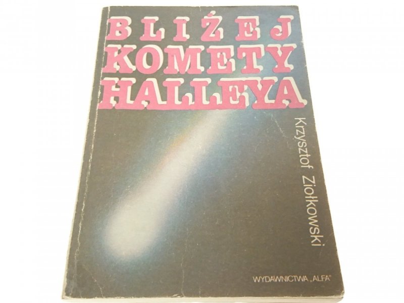 BLIŻEJ KOMETY HALLEYA - Krzysztof Ziołkowski