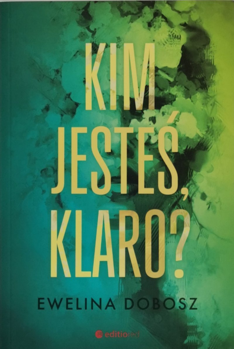 KIM JESTEŚ, KLARO? - Ewelina Dobosz