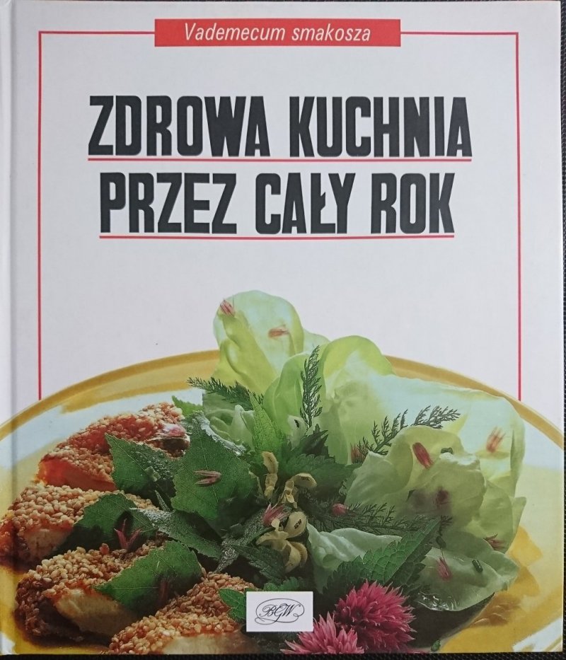 VADEMECUM SMAKOSZA. ZDROWA KUCHNIA PRZEZ CAŁY ROK