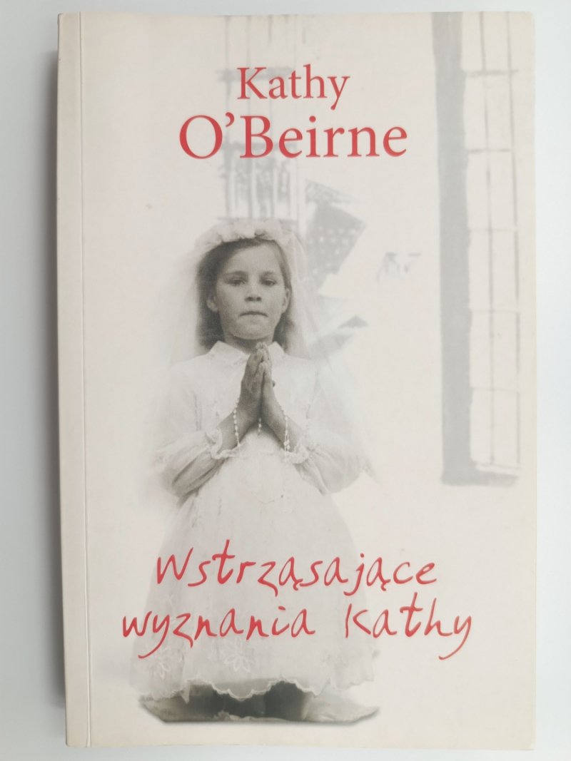 WSTRZĄSAJĄCE WYZNANIA KATHY - Kathy O’Beirne