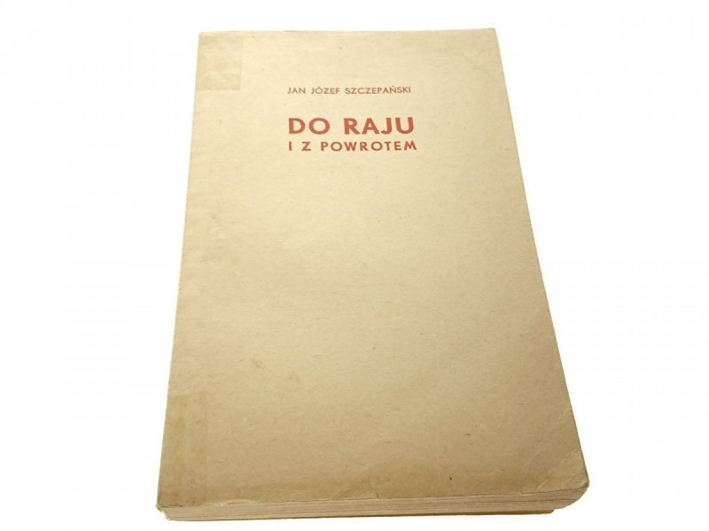 DO RAJU I Z POWROTEM - Jan Jóżef Szczepański 1964