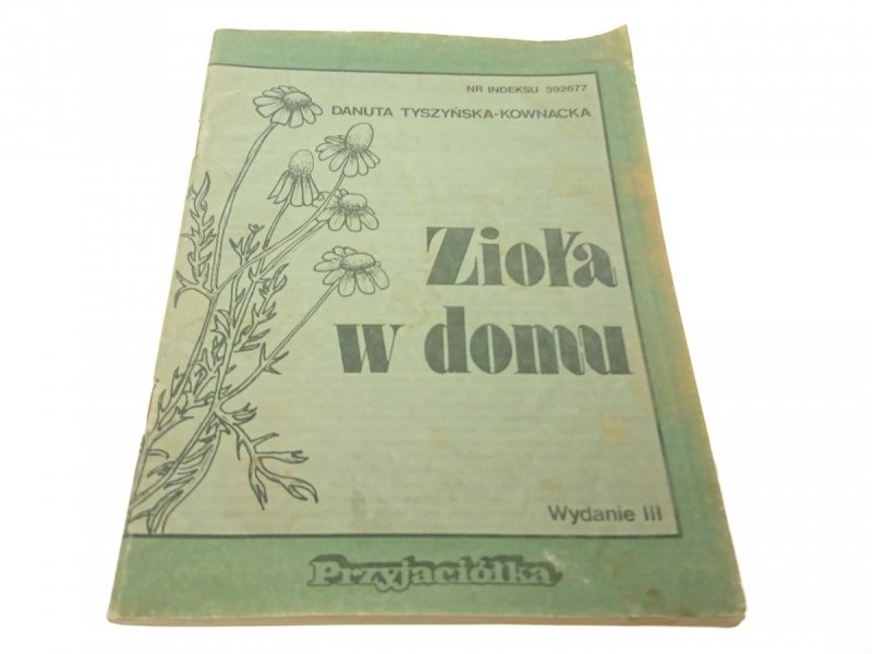 ZIOŁA W DOMU - Danuta Tyszyńska-Kownacka