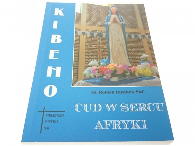 KIBEHO. CUD W SERCU AFRYKI Ks. Roman Rusinek 2010
