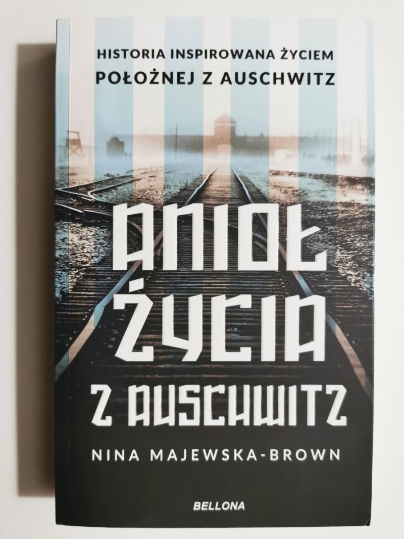 ANIOŁ ŻYCIA Z AUSHWITZ - Nina Majewska – Brown