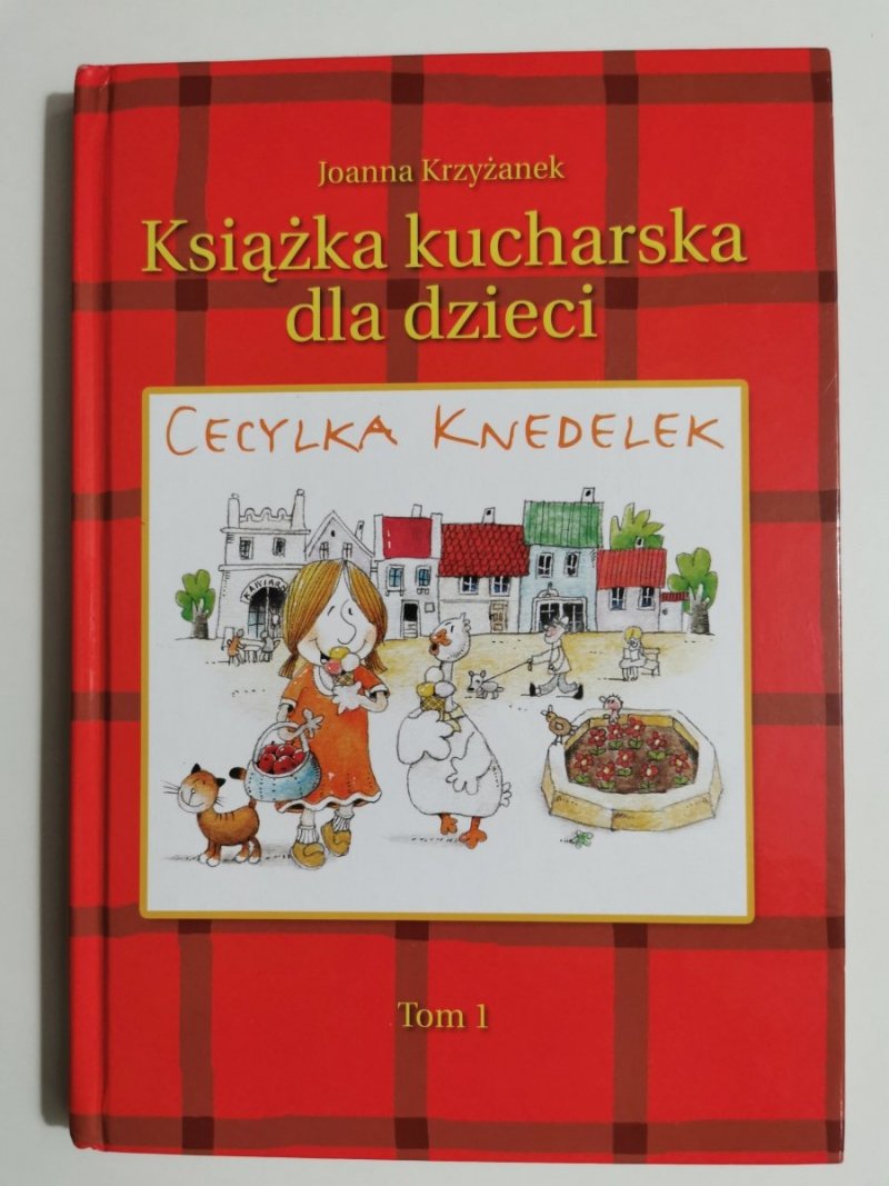 CECYLKA KNEDELEK, CZYLI KSIĄŻKA KUCHARSKA DLA DZIECI TOM 1 2007