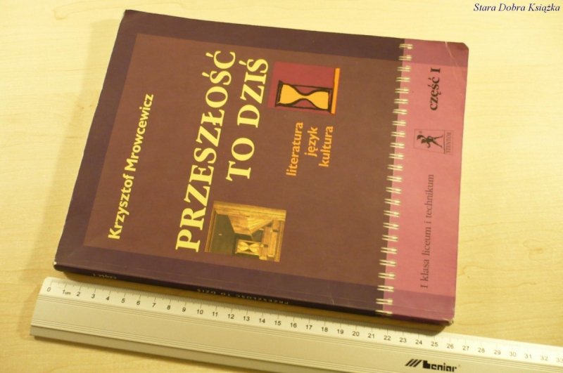 PRZESZŁOŚĆ TO DZIŚ. CZĘŚĆ I - K. Mrowcewicz (2003)