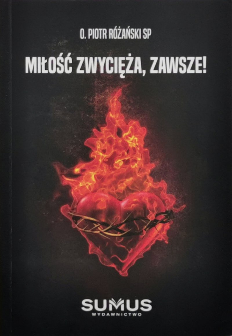 MIŁOŚĆ ZWYCIĘŻA, ZAWSZE! - Piotr Różański