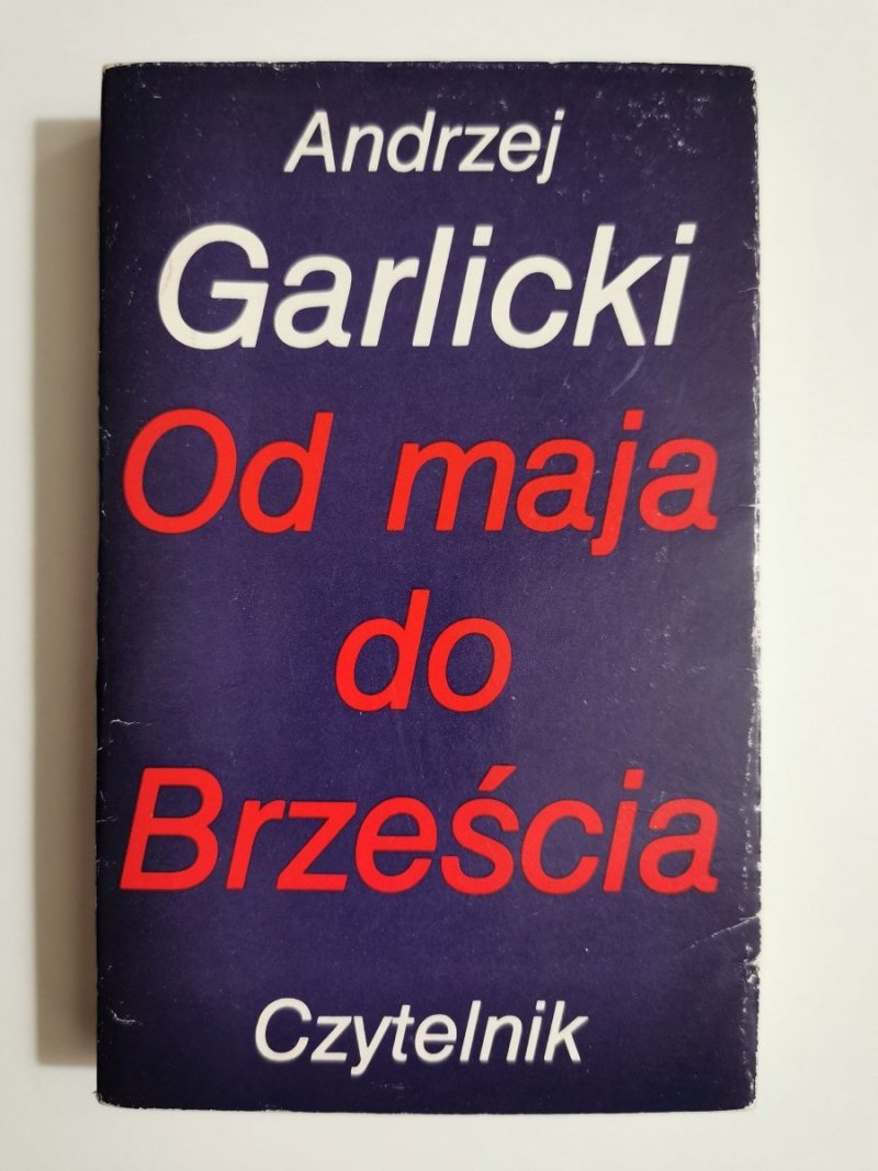 OD MAJA DO BRZEŚCIA - Andrzej Garlicki 1985