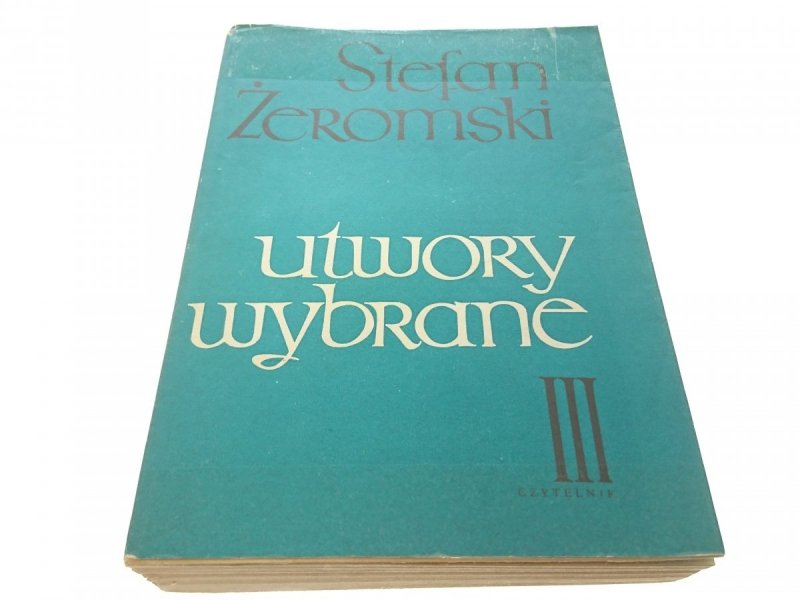 UTWORY WYBRANE TOM III - Stefan Żeromski 1964