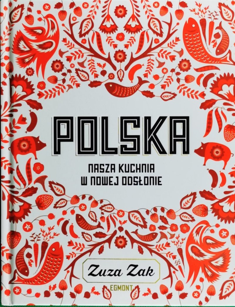POLSKA. NASZA KUCHNIA W NOWEJ ODSŁONIE - Zuza Zak