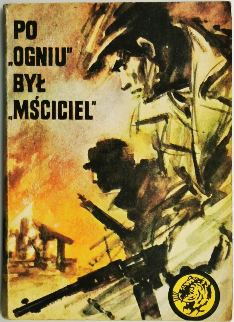 ŻÓŁTY TYGRYS. PO ,,OGNIU” BYŁ ,,MŚCICIEL” - Zdzisław H. Bamalski