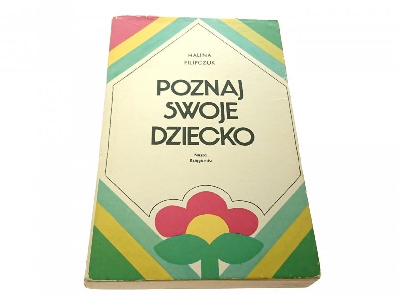 POZNAJ SWOJE DZIECKO - Halina Filipczuk 1975