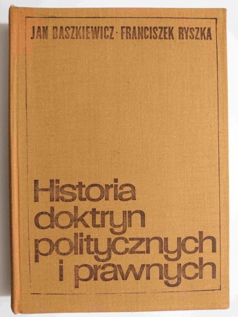 HISTORIA DOKTRYN POLITYCZNYCH I PRAWNYCH - Jan Baszkiewicz 1973