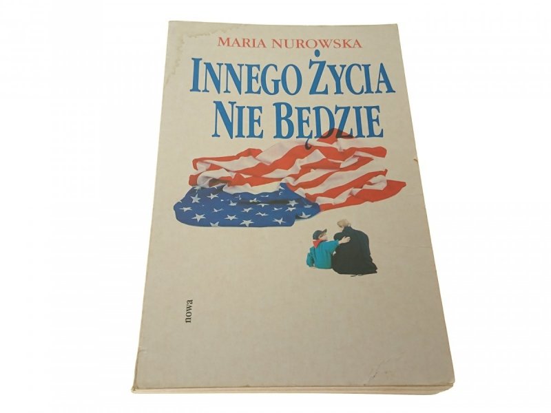 INNEGO ŻYCIA NIE BĘDZIE - Maria Nurowska 1993