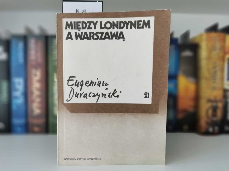 Między Londynem a Warszawą - Eugeniusz Duraczyński