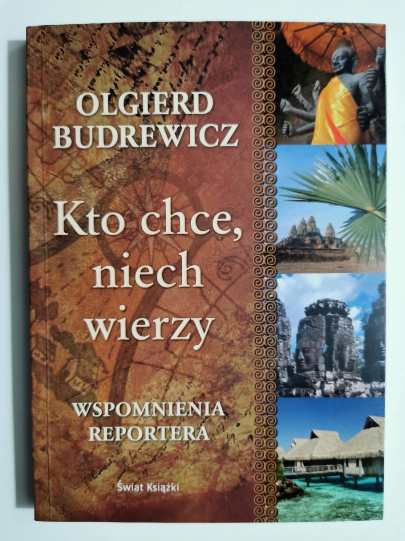 KTO CHCE, NIECH WIERZY. WSPOMNIENIA REPORTERA - Olgierd Budrewicz