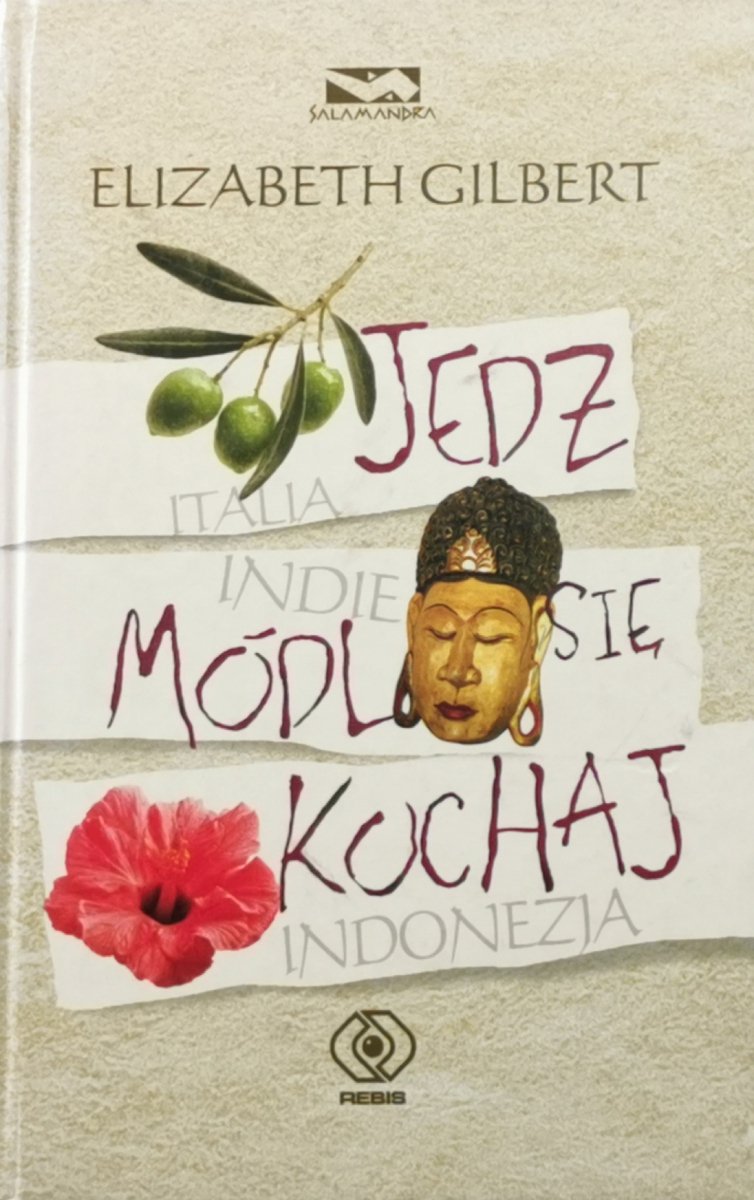 JEDZ, MÓDL SIĘ, KOCHAJ - Elizabeth Gilbert