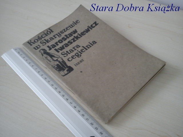 KOŚCIÓŁ W SKARYSZEWIE; STARA CEGIELNIA