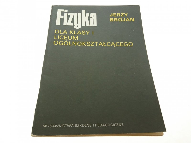 FIZYKA DLA KLASY I LO - Jerzy Brojan 1990