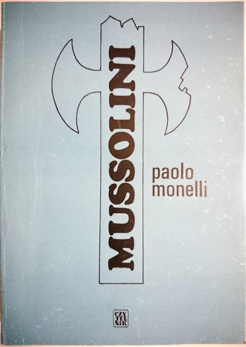 MUSSOLINI - Paolo Monelli 1973