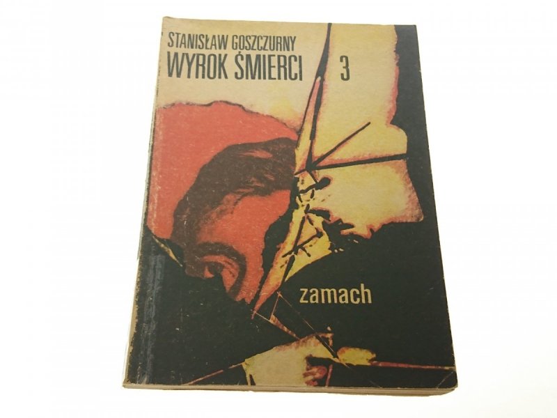 WYROK ŚMIERCI 3 ZAMACH - Stanisław Goszczurny 1978