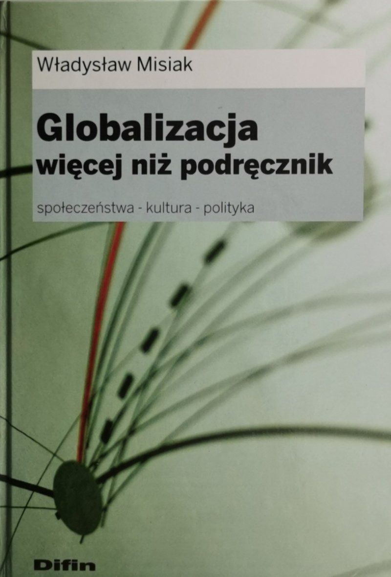 GLOBALIZACJA: WIĘCEJ NIŻ PODRĘCZNIK - Władysław Misak