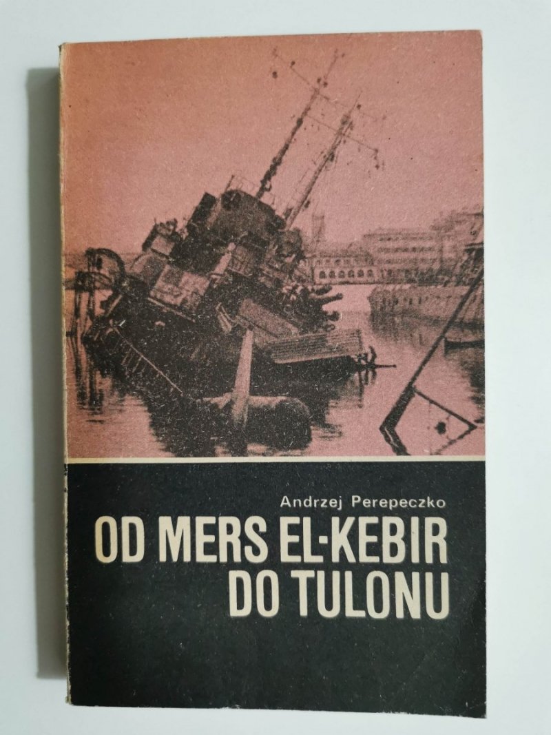 OD MERS EL-KEBIR DO TULONU - Andrzej Perepeczko 1979
