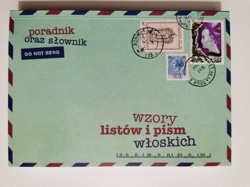 WZORY LISTÓW I PISM WŁOSKICH. PORADNIK ORAZ SŁOWNIK 2010