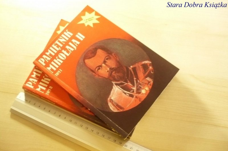 PAMIĘTNIK MIKOŁAJA II TOM I i II - dr Janusz Kutta