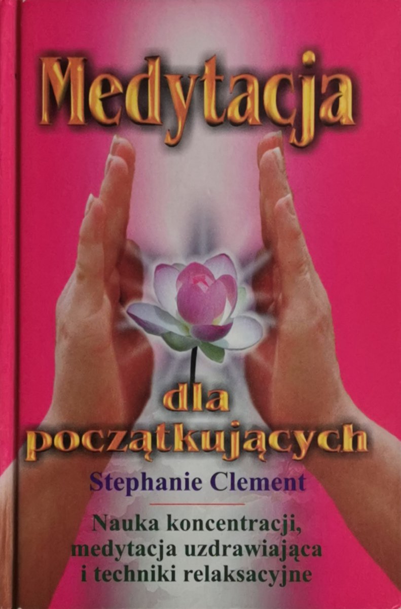 MEDYTACJA DLA POCZĄTKUJĄCYCH - Stephanie Clement