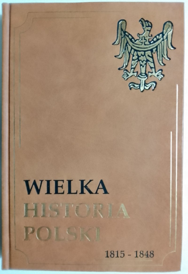 WIELKA HISTORIA POLSKI 1815 – 1848