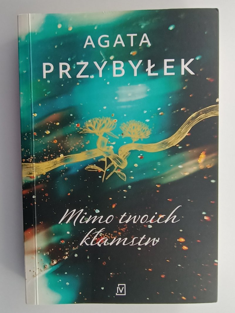 MIMO TWOICH KŁAMSTW - Agata Przybyłek