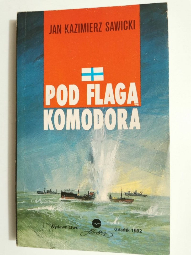 POD FLAGĄ KOMODORA - Jan Kazimierz Sawicki 1992