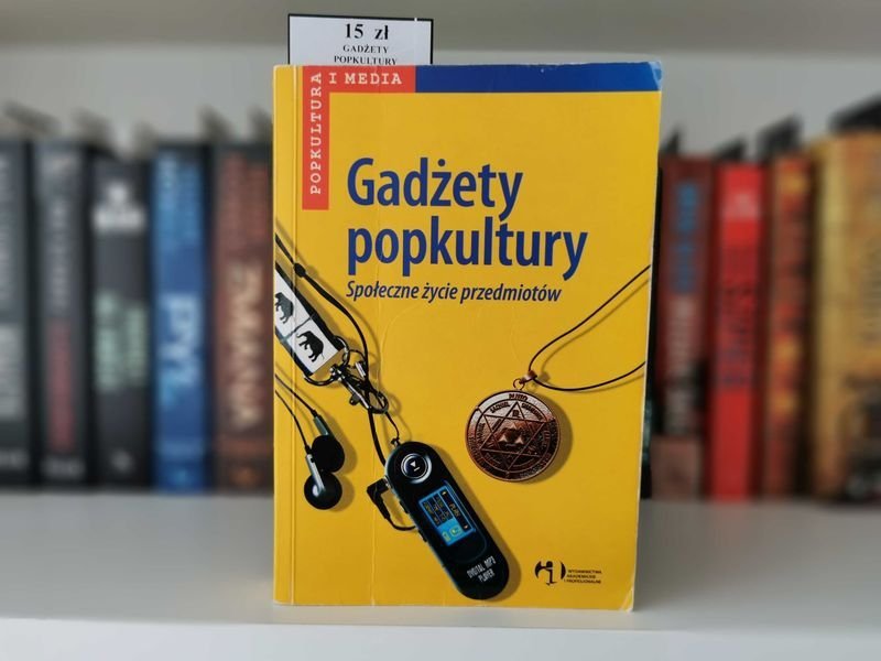Gadżety popkultury. Społeczne życie przedmiotów