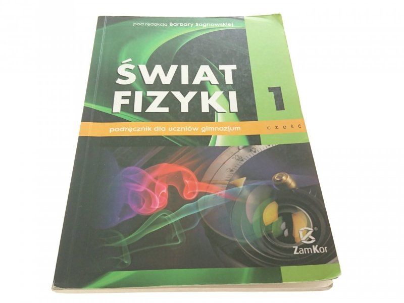 ŚWIAT FIZYKI 1 PODRĘCZNIK - Red. Sagnowska 2010