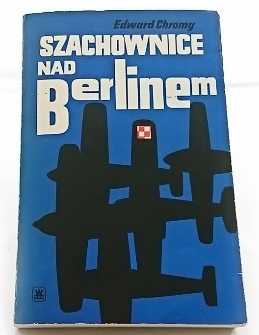 SZACHOWNICE NAD BERLINEM - Edward Chromy 1974