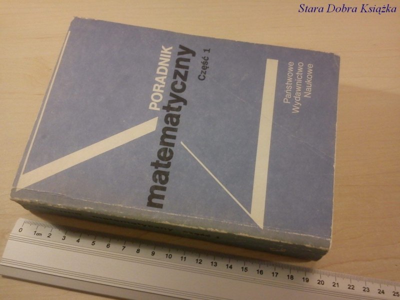PORADNIK MATEMATYCZNY CZĘŚĆ 1 - Red. Dziubiński