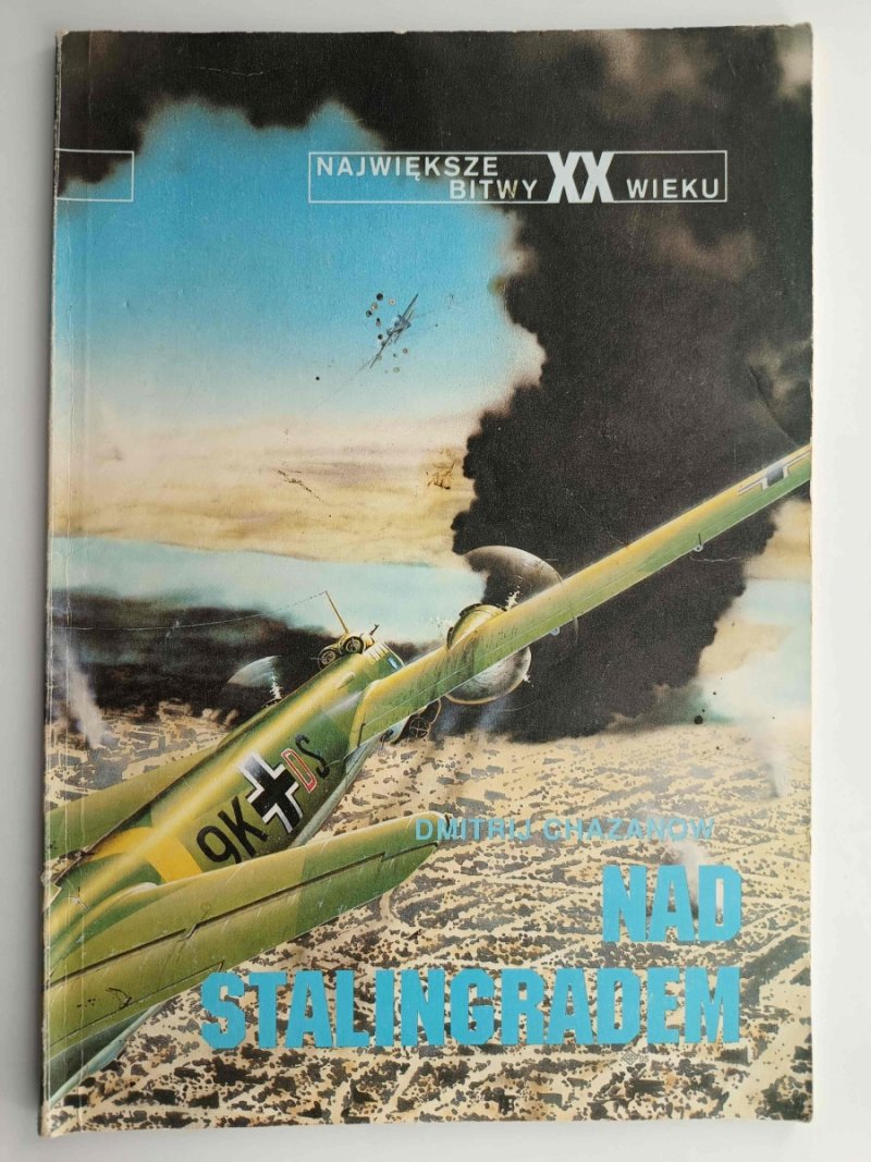 NAJWIĘKSZE BITWY XX WIEKU – NAD STALINGRADEM - Dmitrij Chazanow
