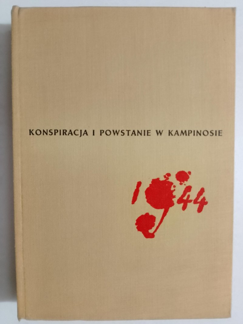 KONSPIRACJA I POWSTANIE W KAMPINOSIE 1944 - Józef Krzyczkowski „Szymon”