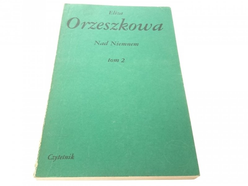 NAD NIEMNEM TOM 2 - Eliza Orzeszkowa 1988