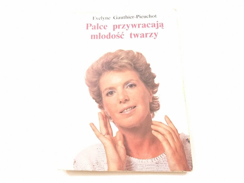 PALCE PRZYWRACAJĄ MŁODOŚĆ TWARZY Gauthier-Pieuchot
