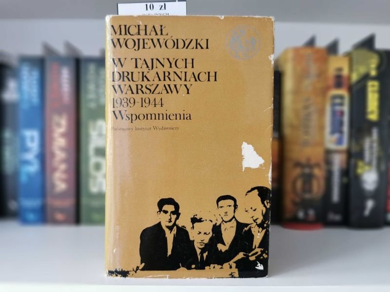 W tajnych drukarniach warszawy 1939 do 1944 Wspomnienia - Wojewódzki
