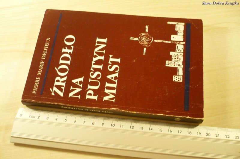 ŹRÓDŁO NA PUSTYNI MIAST Pierre Marie Delfieux 1990