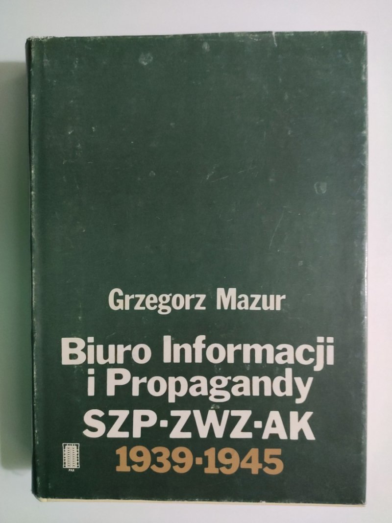 BIURO INFORMACJI I PROPAGANDY SZP-ZWZ-AK 1939-1945 - Grzegorz Mazur