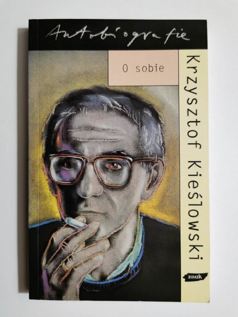 O SOBIE. AUTOBIOGRAFIA - Krzysztof Kieślowski 