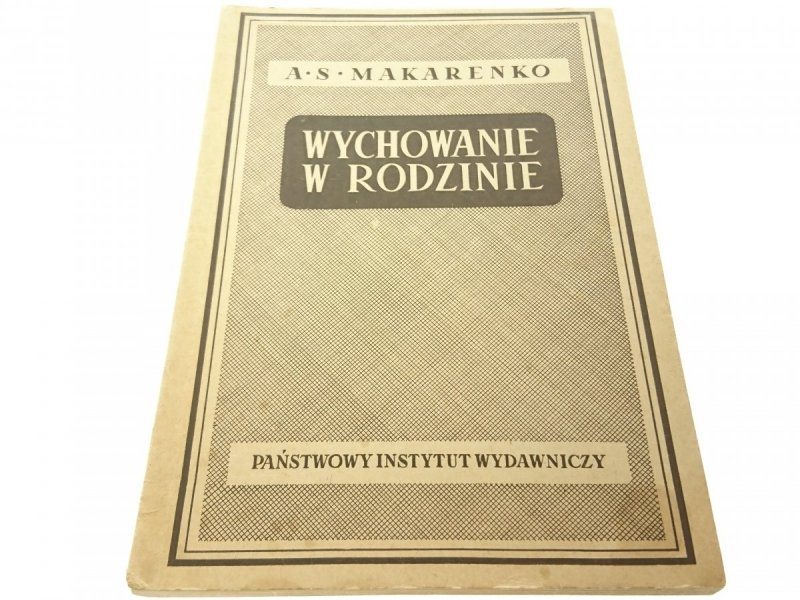 WYCHOWANIE W RODZINIE - A. S. Makarenko (1950)